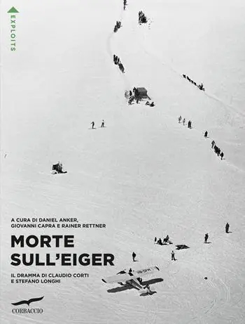 Morte sull‘Eiger. Il dramma di Claudio Corti e Stefano Longhi Compra Adesso