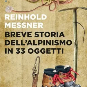 Affare Breve storia dell‘alpinismo in 33 oggetti