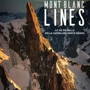 Direttamente Dal Produttore Mont Blanc Lines. Le vie più belle della catena del Monte Bianco