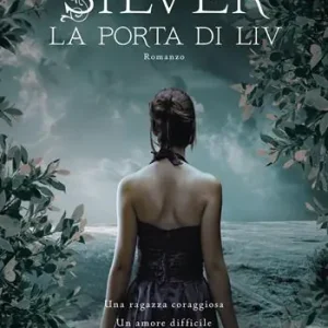 La porta di Liv. Silver. La trilogia dei sogni. Vol. 2 Compra Online