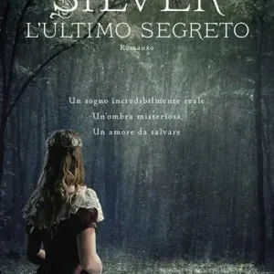 Non Perdere L‘ultimo segreto. Silver. La trilogia dei sogni. Vol. 3