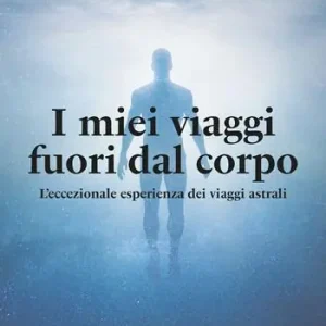 I miei viaggi fuori dal corpo. L‘eccezionale esperienza dei viaggi astrali Prezzo Conveniente