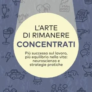 L‘arte di rimanere concentrati Prezzo Scontato