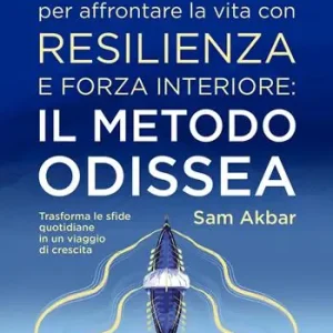 7 lezioni per affrontare la vita con resilienza e forza interiore il metodo Odissea. Trasforma le sfide quotidiane in un viaggio di crescita Direttamente Dal Produttore