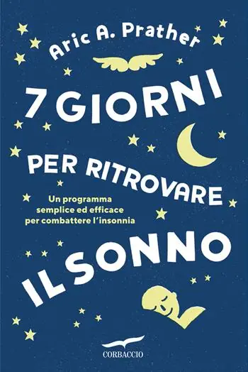 Vendita Finale 7 giorni per ritrovare il sonno. Un programma semplice ed efficace per combattere l‘insonnia