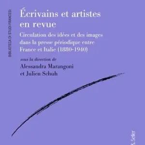 Occasione Écrivains et artistes en revue. Circulations des idées et des images dans la presse périodique entre France et Italie (1880-1940)