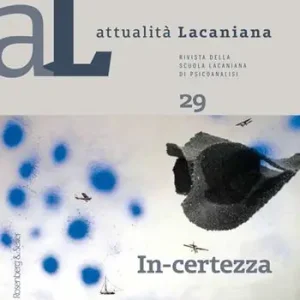 Soddisfatti O Rimborsati Attualità lacaniana. Rivista della Scuola Lacaniana di Psicoanalisi. Vol. 29 In-certezza