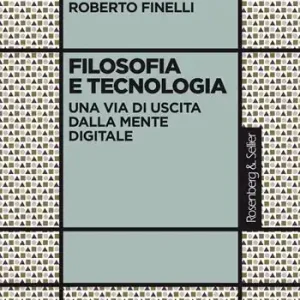 Filosofia e tecnologia. Una via di uscita dalla mente digitale Subito Disponibile