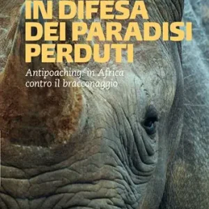 Professionale In difesa dei mondi perduti. Antipoaching in Africa contro il bracconaggio