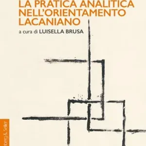 Esclusivo La pratica analitica nell‘orientamento lacaniano