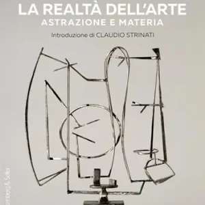 Super Prezzo La realtà dell‘arte. Astrazione e materia