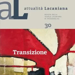 Attualità lacaniana. Rivista della Scuola Lacaniana di Psicoanalisi. Vol. 30 Transizione. Professionale