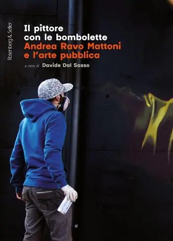 Il pittore con le bombolette. Andrea Ravo Mattoni e l‘arte pubblica Economico