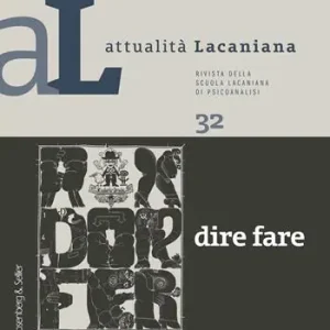 Di Tendenza Attualità lacaniana. Rivista della Scuola Lacaniana di Psicoanalisi. Vol. 32 Dire fare