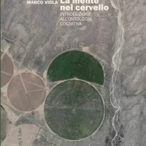 La mente nel cervello. Introduzione all‘ontologia cognitiva Offerta Limitata