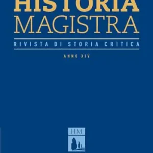 Historia Magistra. Rivista di storia critica. Vol. 39-40 Offerta Speciale