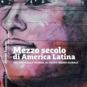 Mezzo secolo di America Latina. Dal golpe alla moneda al nuovo ordine globale Occasione