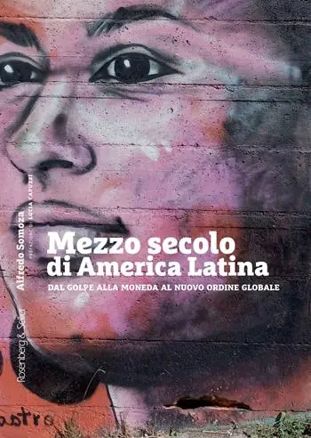 Mezzo secolo di America Latina. Dal golpe alla moneda al nuovo ordine globale Occasione