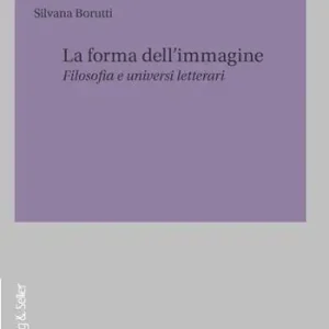Acquista Ora La forma dell‘immagine. Filosofia e universi letterari