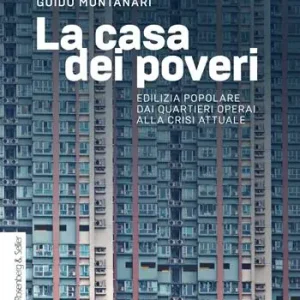 La casa dei poveri. Edilizia popolare dai quartieri operai alla crisi attuale Spedizione Espresso