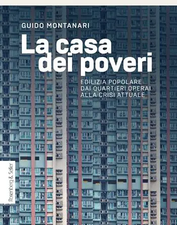La casa dei poveri. Edilizia popolare dai quartieri operai alla crisi attuale Spedizione Espresso