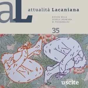 Attualità lacaniana. Rivista della Scuola Lacaniana di Psicoanalisi (2024). Vol. 35 Uscite Quantità Limitata