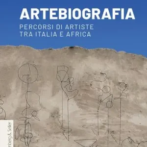 Artebiografia. Percorsi di artiste tra Italia e Africa Offerta Lampo