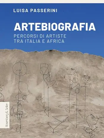 Artebiografia. Percorsi di artiste tra Italia e Africa Offerta Lampo