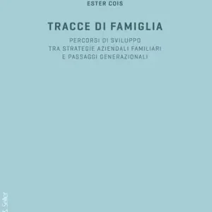 A Buon Prezzo Tracce di famiglia. Percorsi di sviluppo tra strategie aziendali familiari e passaggi generazionali