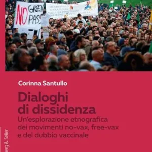 Occasione Dialoghi di dissidenza. Un‘esplorazione etnografica dei movimenti No-Vax, Free-Vax e del dubbio vaccinale