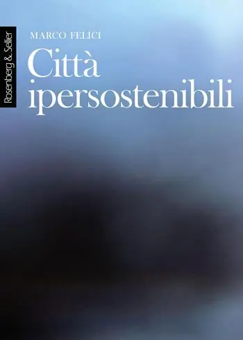 Ultima Occasione Città ipersostenibili. La rete di città lineari tridimensionali come infrastruttura per una nuova civiltà