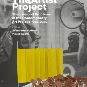 Sconto The Artist project. Theories and practices of the contemporary art project 1968-2020. Ediz. italiana