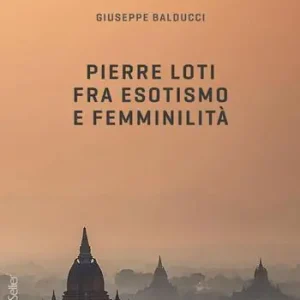 Pierre Loti fra esotismo e femminilità Super Prezzo
