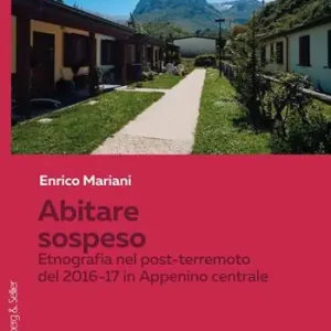 Abitare sospeso. Etnografia nel post-terremoto del 2016-17 in Appennino Centrale Prezzo Scontato