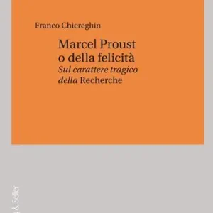 Direttamente Dal Produttore Marcel Proust o della felicità. Sul carattere tragico della «Recherche»