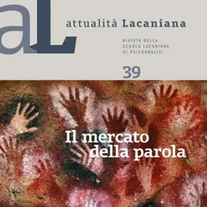 Attualità lacaniana. Rivista della Scuola Lacaniana di Psicoanalisi (2026). Vol. 39 Il mercato della parola Ultima Occasione