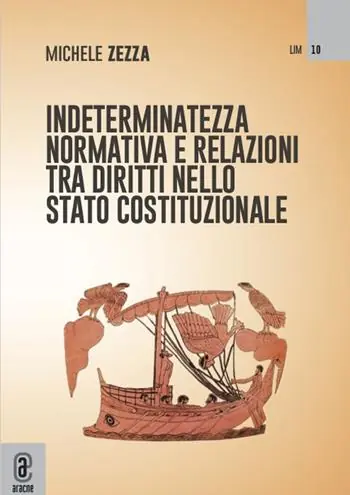Indeterminatezza normativa e relazioni tra diritti nello Stato costituzionale Consegna Rapida