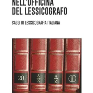 Nell‘officina del lessicografo. Saggi di lessicografia italiana Reso Gratuito