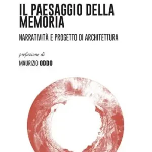 Più Venduto Il paesaggio della Memoria. Narratività e progetto di architettura