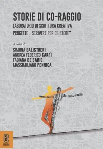 Storie di co-raggio. Laboratorio di scrittura creativa. Progetto Scrivere per Esistere Promozione