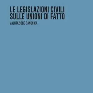 Spedito Oggi Le legislazioni civili sulle unioni di fatto. Valutazione canonica