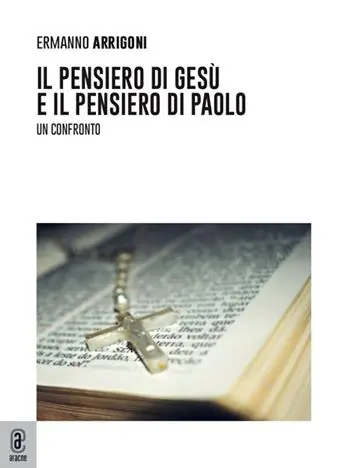 Ultime Pezzi Il pensiero di Gesù e il pensiero di Paolo. Un confronto
