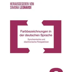 Professionale Farbbezeichnungen in der deutschen Sprache. Synchronische und diachronische Perspektiven
