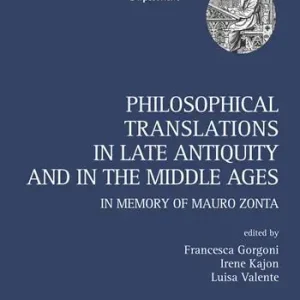 Philosophical translations in late antiquity and middle ages. In memory of Mauro Zonta Acquista Ora