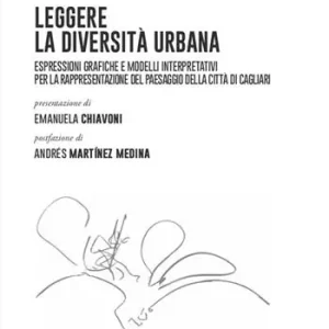 Leggere la diversità urbana. Espressioni grafiche e modelli interpretativi per la rappresentazione del paesaggio della città di Cagliari Di Tendenza