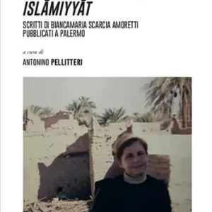 Promozione Esclusiva Nostalgia, ricordi, Islamiyyat. Scritti di Biancamaria Scarcia Amoretti pubblicati a Palermo