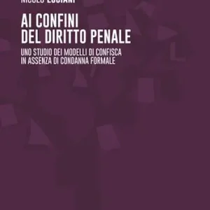 Ai confini del diritto penale. Uno studio dei modelli di confisca in assenza di condanna formale Spedizione Espresso