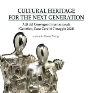 Non Perdere Cultural heritage for the next generation. Atti del Convegno internazionale (Gattatico, Casa Cervi 6-7 maggio 2021)