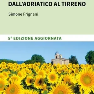 Italia coast to coast dall‘Adriatico al Tirreno. 400 km tra il monte Conero e l‘Argentario Compra Adesso