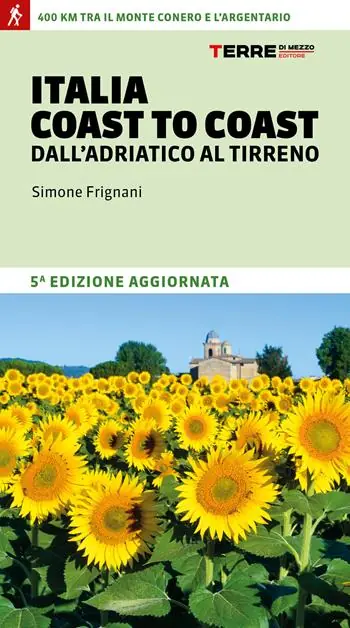 Italia coast to coast dall‘Adriatico al Tirreno. 400 km tra il monte Conero e l‘Argentario Compra Adesso